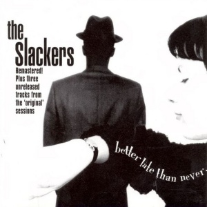 The Slackers - BETTER LATE THAN NEVER (2 x LP)