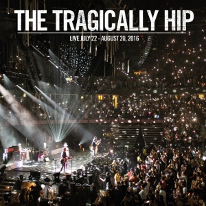 The Tragically Hip - LIVE JULY 22 - AUGUST 20, 2016 (3 x LP)