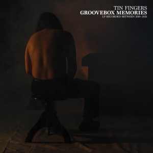 TIN FINGERS - GROOVEBOX MEMORIES