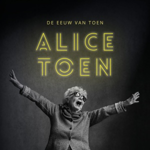 TOEN, ALICE - DE EEUW VAN TOEN
