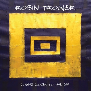 TROWER, ROBIN - COMING CLOSER TO THE DAY