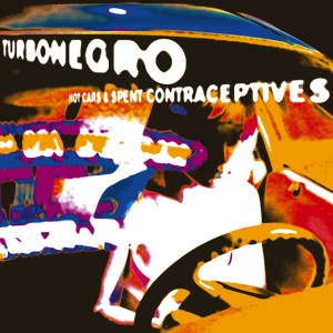 TURBONEGRO - HOT CARS & SPENT CONTRACEPTIVES