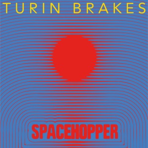 TURIN BRAKES - SPACEHOPPER