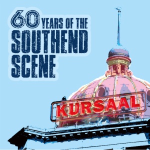 V/A - 60 YEARS OF THE SOUTHEND SCENE