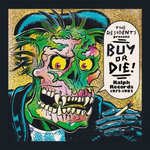 V/A - RESIDENTS PRESENT BUY OR DIE! RALPH RECORDS 1972-1982