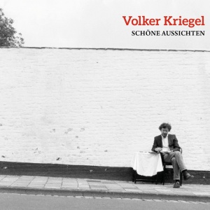 VOLKER KRIEGEL - SCHONE AUSSICHTEN