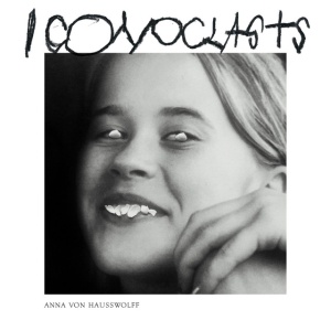 VON HAUSSWOLFF, ANNA - ICONOCLASTS