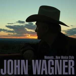 WAGNER, JOHN - MOMENTS...NEW MEXICO STYLE
