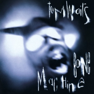WAITS, TOM - BONE MACHINE
