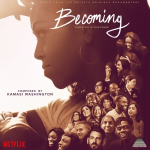 WASHINGTON, KAMASI - BECOMING (MUSIC FROM THE NETFLIX ORIGINAL DOCUMENTARY)