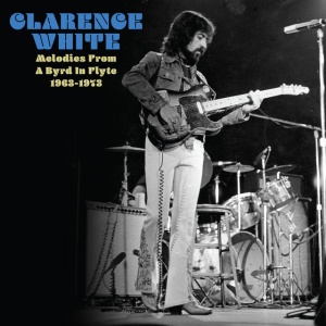 WHITE, CLARENCE - MELODIES FROM A BYRD IN FLYTE: 1963-1973