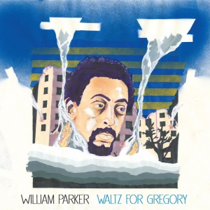 William Parker - WALTZ FOR GREGORY (1 x CD)