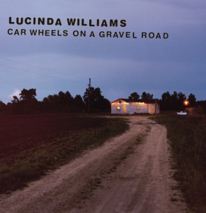 WILLIAMS, LUCINDA - CAR WHEELS ON A GRAVEL ROAD