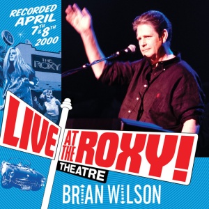 WILSON, BRIAN - LIVE AT THE ROXY THEATRE