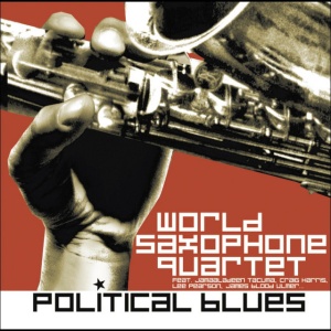 WORLD SAXOPHONE QUARTET - POLITICAL BLUES