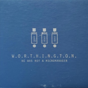 WORTHINGTON - HE WAS NOT A MICROMANAGE