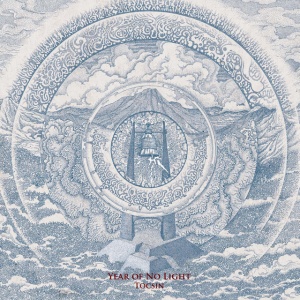 YEAR OF NO LIGHT - TOCSIN
