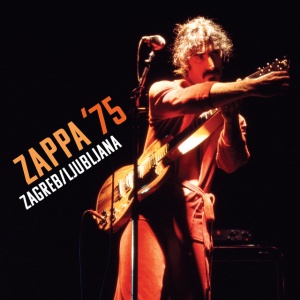 ZAPPA, FRANK - ZAPPA '75: ZAGREB / LJUBLJANA