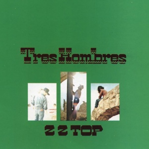 ZZ TOP - албум TRES HOMBRES