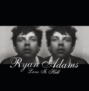 ADAMS, RYAN - LOVE IS HELL