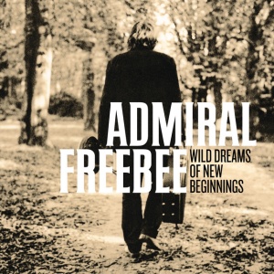 ADMIRAL FREEBEE - WILD DREAMS OF NEW BEGI..