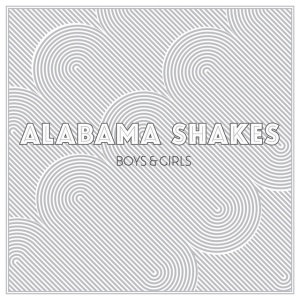ALABAMA SHAKES - BOYS & GIRLS