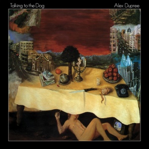 Alex Dupree - TALKING TO THE DOG (1 x LP)