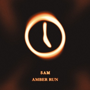 AMBER RUN - 5AM