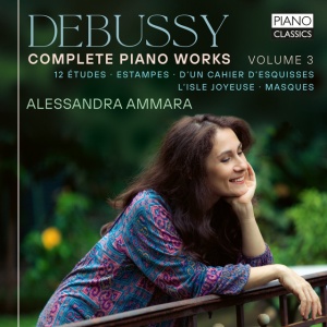 AMMARA, ALESSANDRA - DEBUSSY: COMPLETE PIANO WORKS VOL. 3