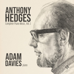 Anthony Hedges - ANTHONY HEDGES: COMPLETE PIANO MUSIC, VOL. 1 (1 x CD)
