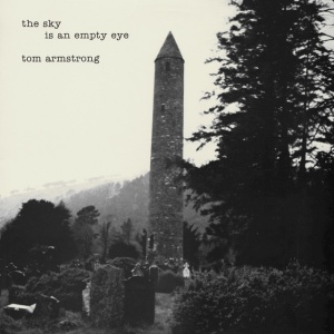 ARMSTRONG, TOM - SKY IS AN EMPTY EYE