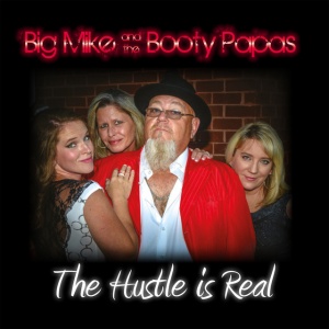 BIG MIKE AND THE BOOTY... - THE HUSTLE IS REAL