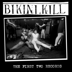 BIKINI KILL - FIRST TWO RECORDS