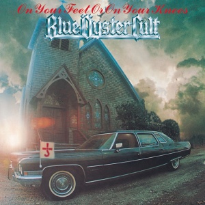 BLUE OYSTER CULT - ON YOUR FEET OR ON YOU...