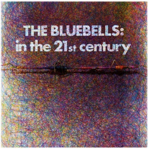 BLUEBELLS - IN THE 21ST CENTURY