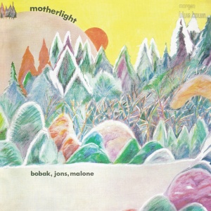 BOBAK, JONS, MALONE - MOTHERLIGHT