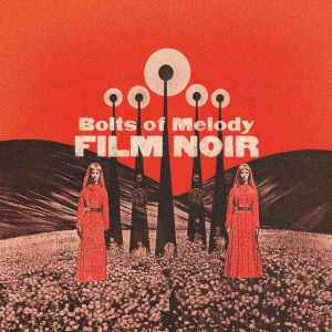 BOLTS OF MELODY - FILM NOIR