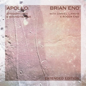 Brian Eno With Daniel Lanois & Roger Eno – албум Apollo: Atmospheres & Soundtracks (Extended Edition)