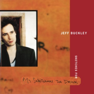 BUCKLEY, JEFF - Sketches for My Sweetheart The Drunk