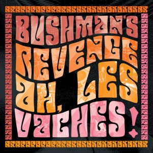 Bushman's Revenge - AH, LES VACHES! (1 x LP)