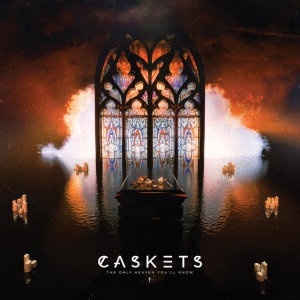 CASKETS - THE ONLY HEAVEN YOU LL KNOW