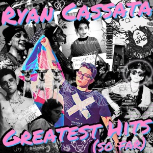 CASSATA, RYAN - GREATEST HITS (SO FAR)