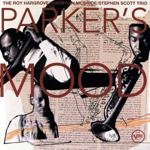 Christian McBride,Roy Hargrove,Stephen Scott - PARKER'S MOOD (1 x CD)