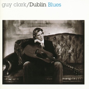 CLARK, GUY - DUBLIN BLUES