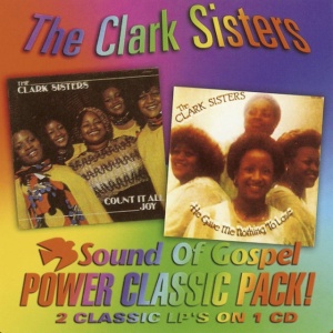 CLARK SISTERS, THE - HE GAVE ME NOTHING TO LOSE