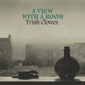 CLOWES, TRISH - A VIEW WITH A ROOM