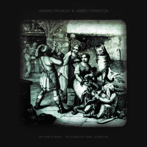 CROWLEY, ADRIAN - MY YOKE IS HEAVY