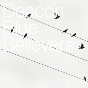DEACON BLUE - BELIEVERS