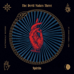 DEVIL MAKES THREE - SPIRITS