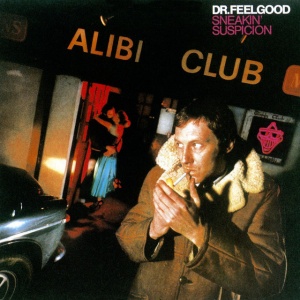 DR. FEELGOOD - SNEAKIN' SUSPICION